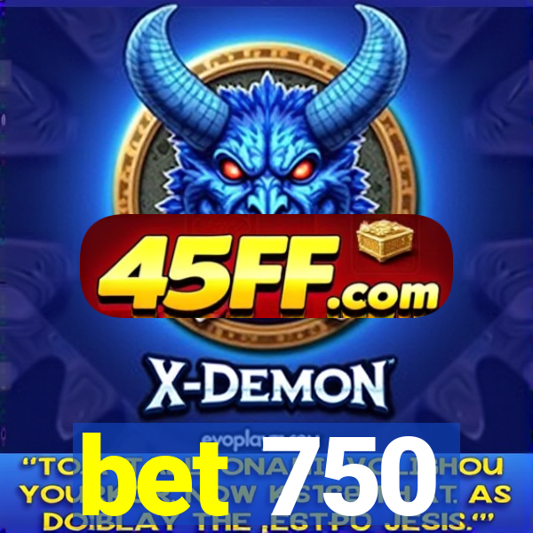bet 750